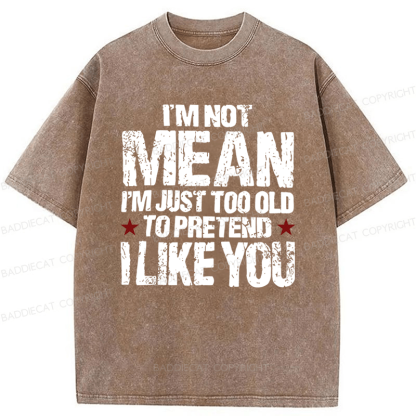 Baddiecat I'M Not Mean I'm Just Too Old Funny Slogan Washed T-shirt