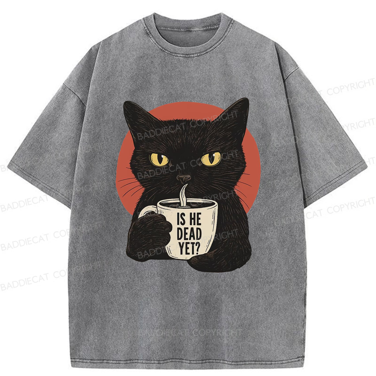 Baddiecat Is He Dead Yet Black Cat Washed T-shirt