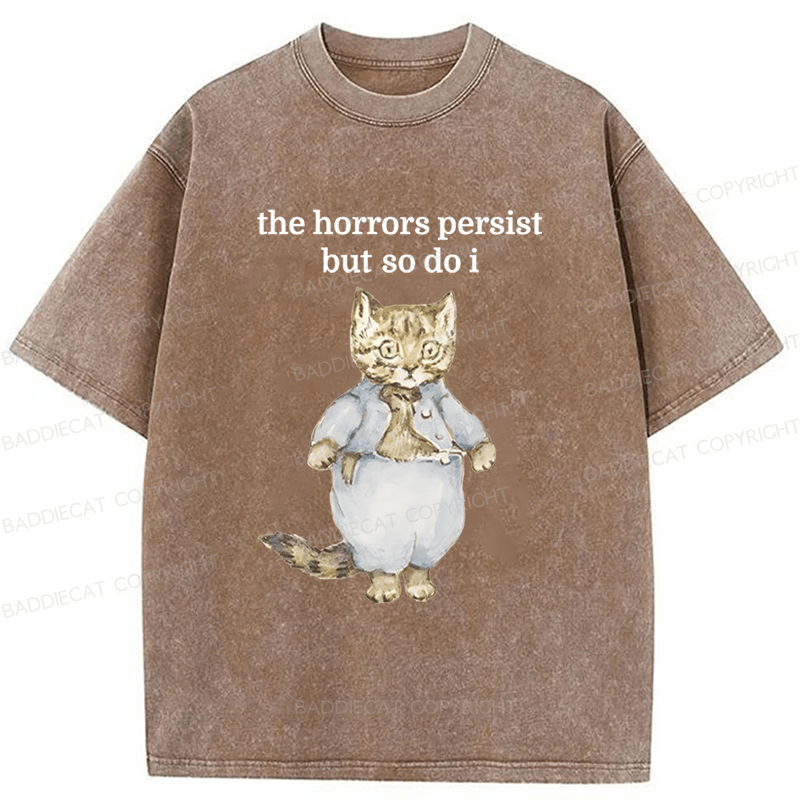 Baddiecat The Horrors Persist But So Do I Cat Washed T-shirt