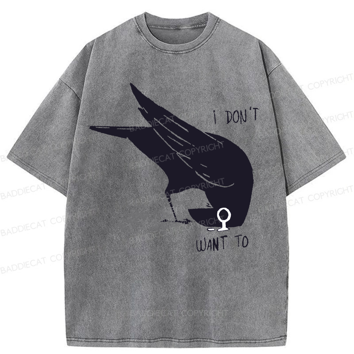 Baddiecat I Don't Want To Raven Washed T-shirt
