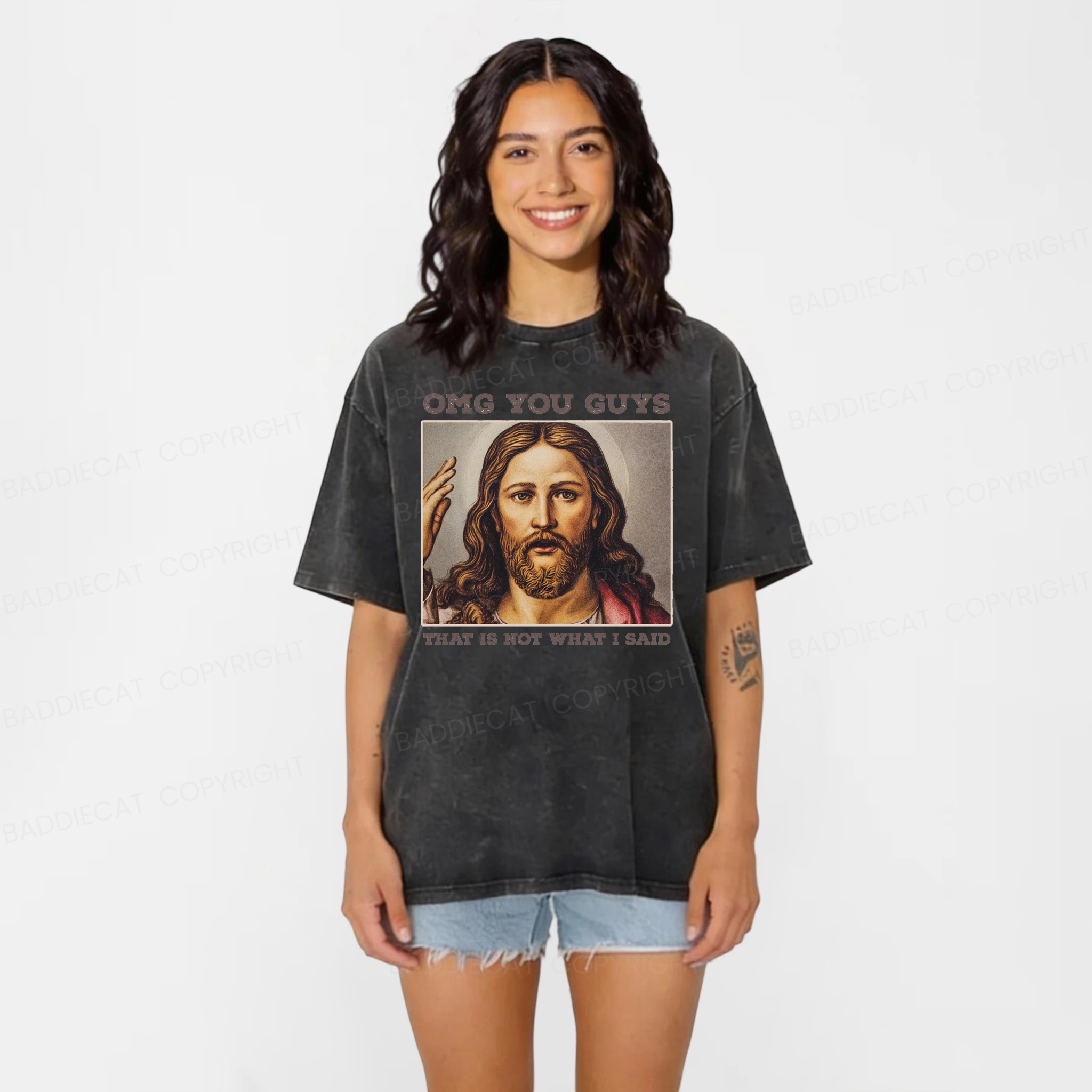 Baddiecat Funny Jesus OMG You Guys That is Not What I Said Washed T-shirt