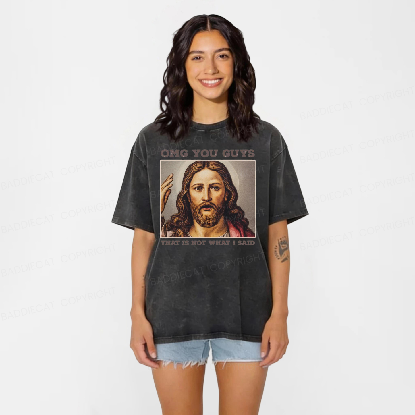 Baddiecat Funny Jesus OMG You Guys That is Not What I Said Washed T-shirt