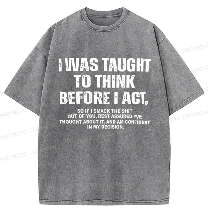 Baddiecat I Was Taught To Think Before I Act Washed T-Shirt