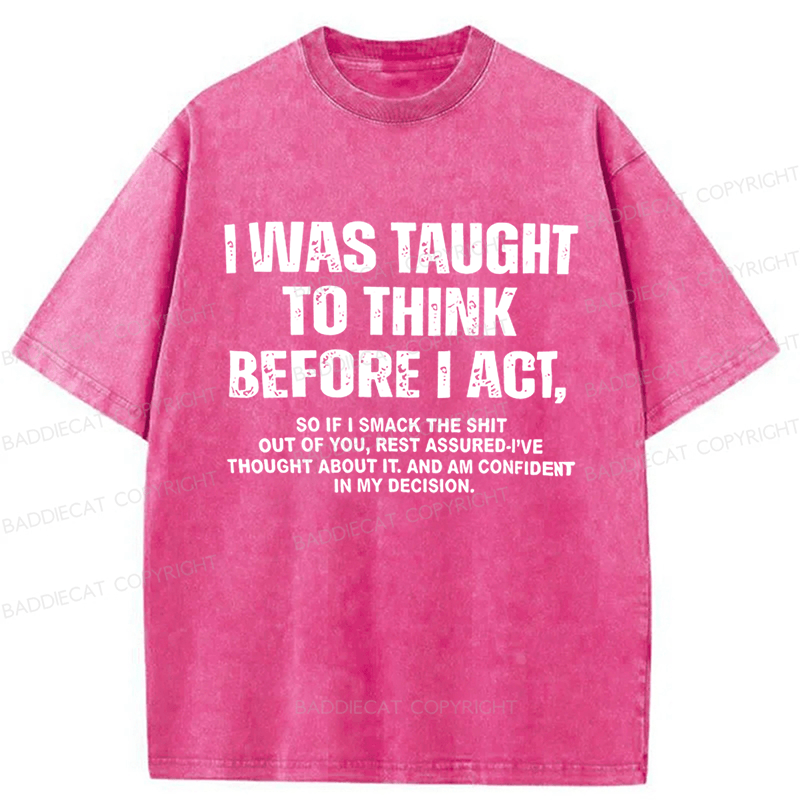 Baddiecat I Was Taught To Think Before I Act Washed T-Shirt