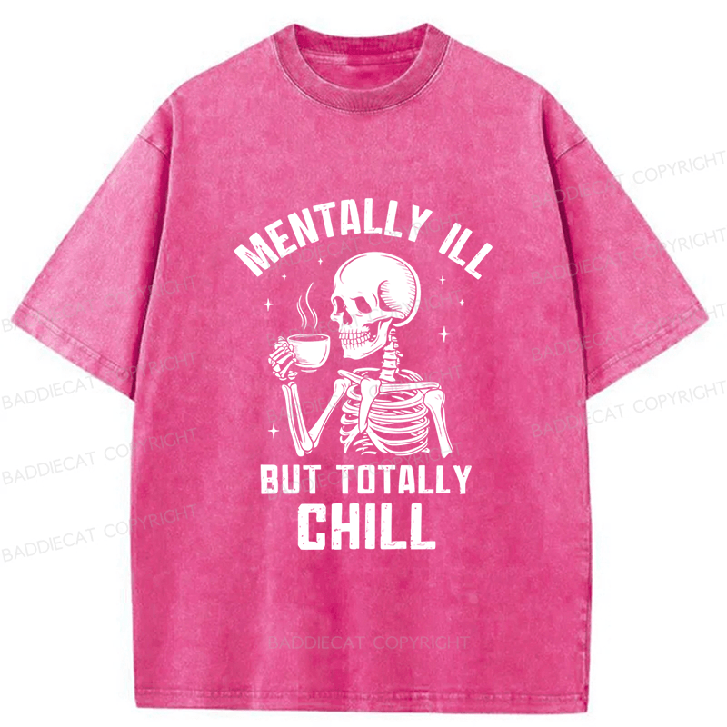 Baddiecat Mentally Ill But Totally Chill Washed T-shirt