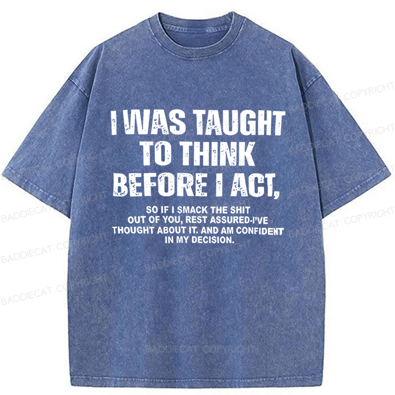 Baddiecat I Was Taught To Think Before I Act Washed T-Shirt