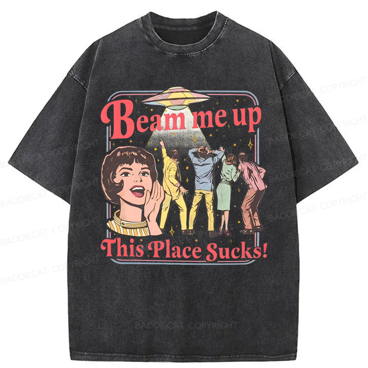 Baddiecat Beam Me Up This Place Sucks Washed T-shirt