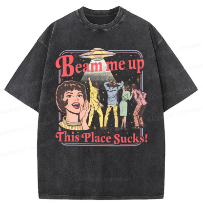 Baddiecat Beam Me Up This Place Sucks Washed T-shirt