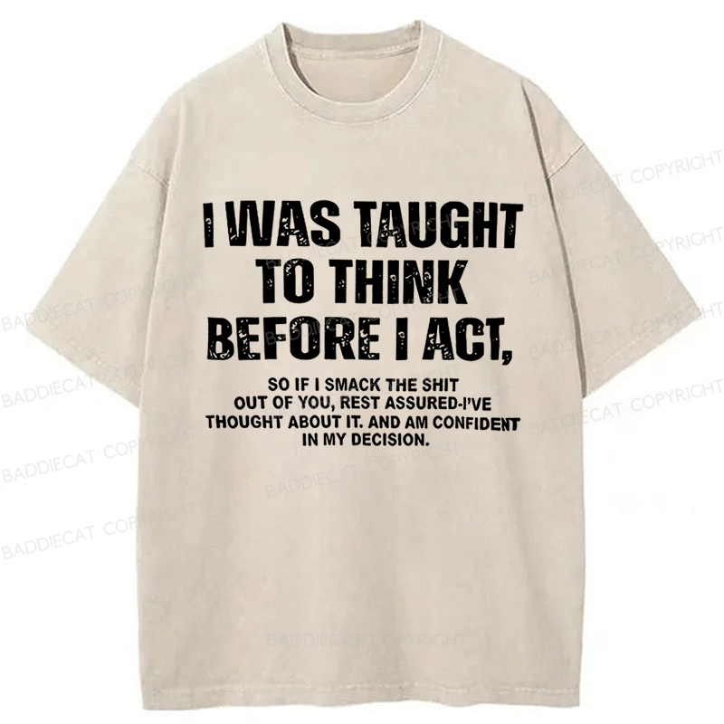 Baddiecat I Was Taught To Think Before I Act Washed T-Shirt