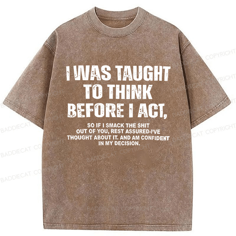 Baddiecat I Was Taught To Think Before I Act Washed T-Shirt