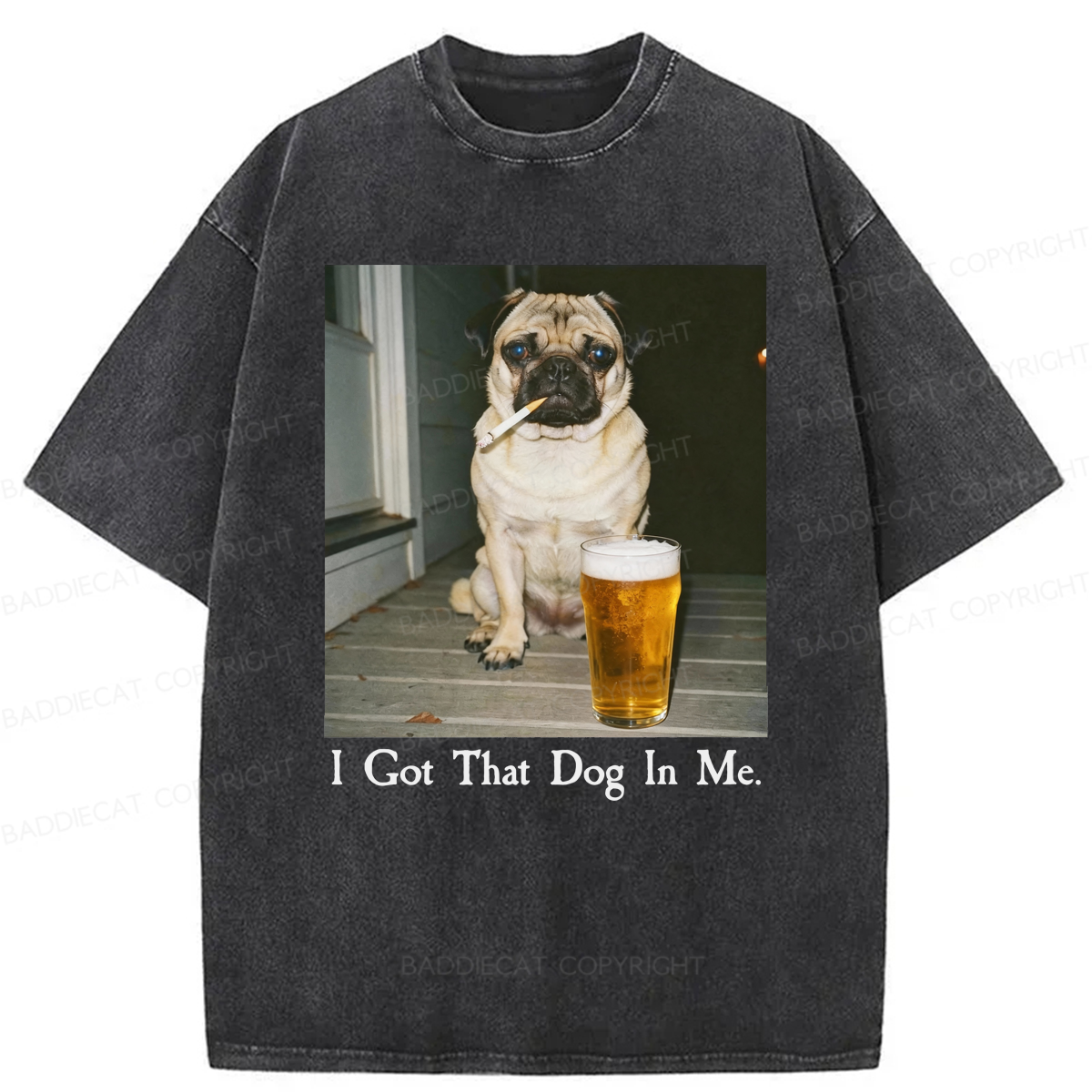 Baddiecat Funny Pug I Got That Dog In Me Washed T-shirt