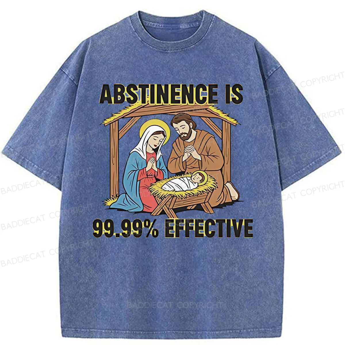Baddiecat Jesus Abstinence Is 99.99% Effective Washed T-shirt