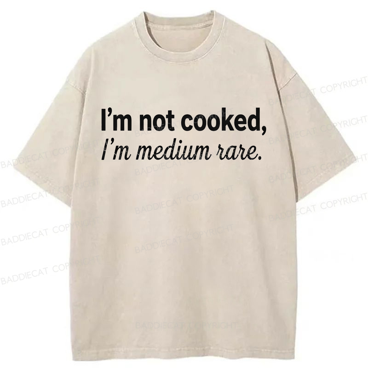 Baddiecat I’m Not Cooked I’m Medium Rare Washed T-shirt