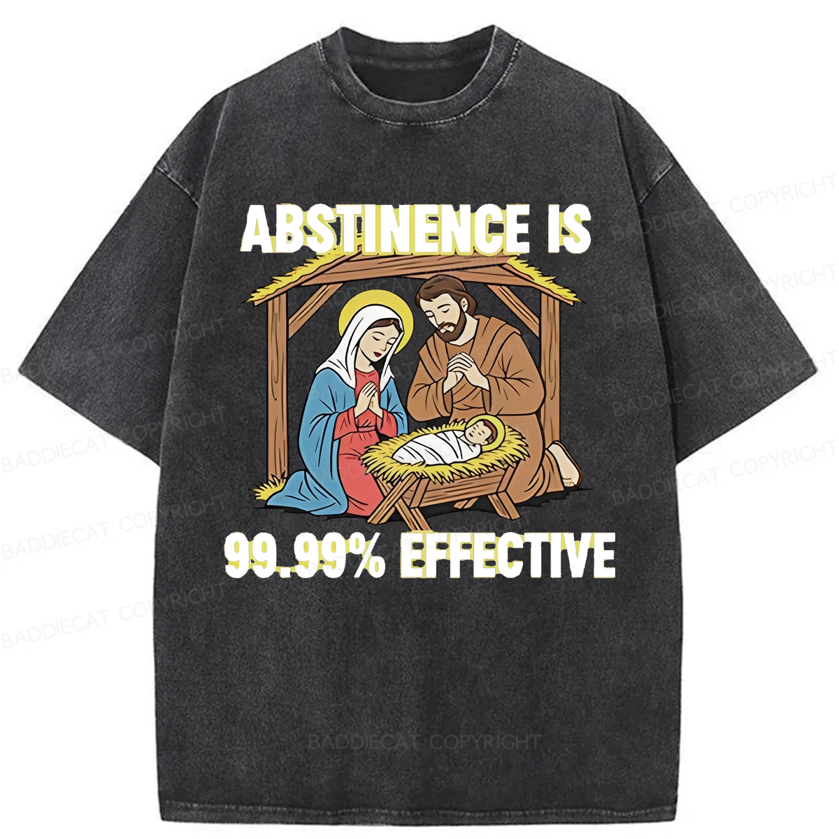 Baddiecat Jesus Abstinence Is 99.99% Effective Washed T-shirt