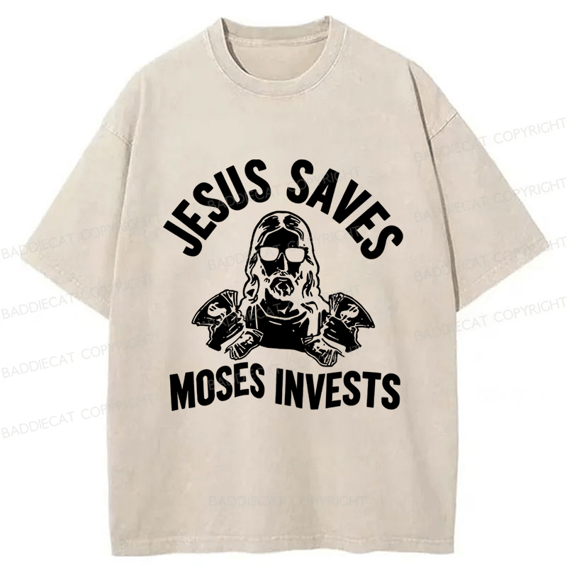 Baddiecat Funny Jesus Saves Moses Invests Washed T-shirt