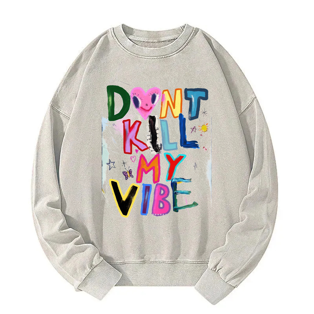Don't Kill My Vibe Sweatshirt