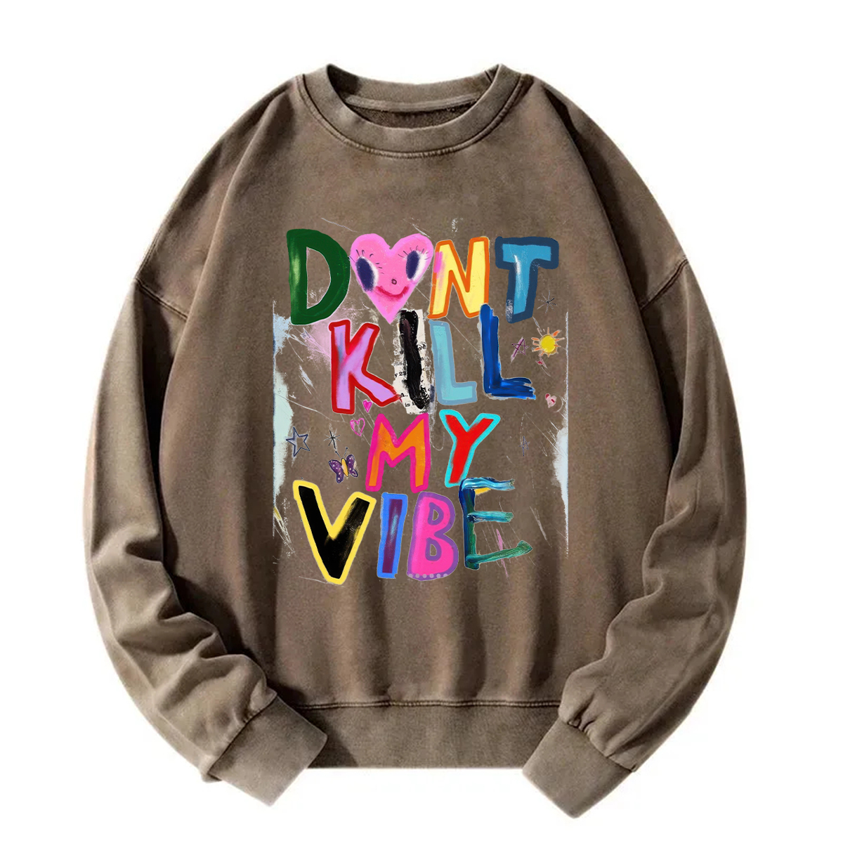 Don't Kill My Vibe Sweatshirt