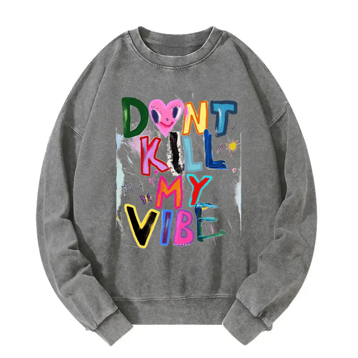 Don't Kill My Vibe Sweatshirt