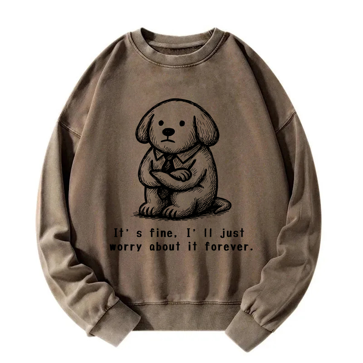 It’s Fine I'll Just Worry About It Forever Sweatshirt