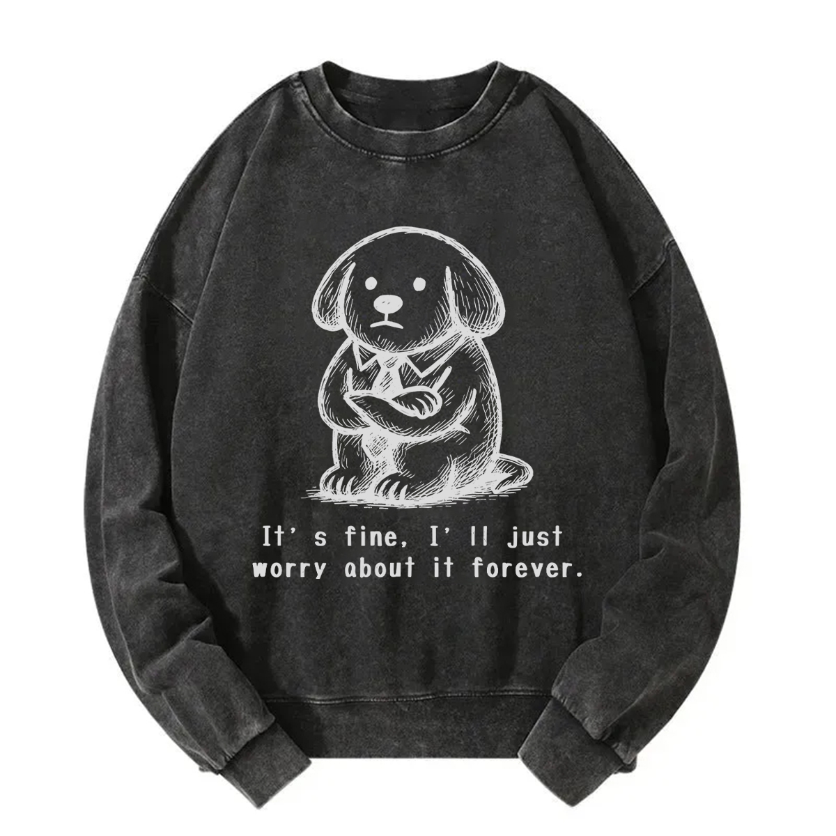 It’s Fine I'll Just Worry About It Forever Sweatshirt
