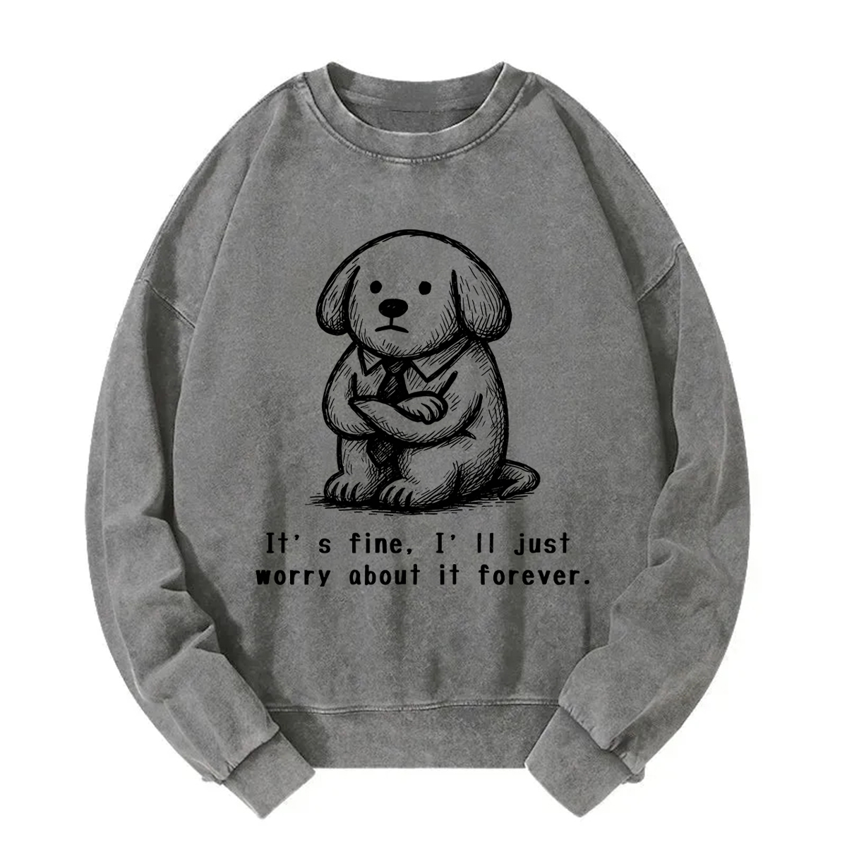 It’s Fine I'll Just Worry About It Forever Sweatshirt