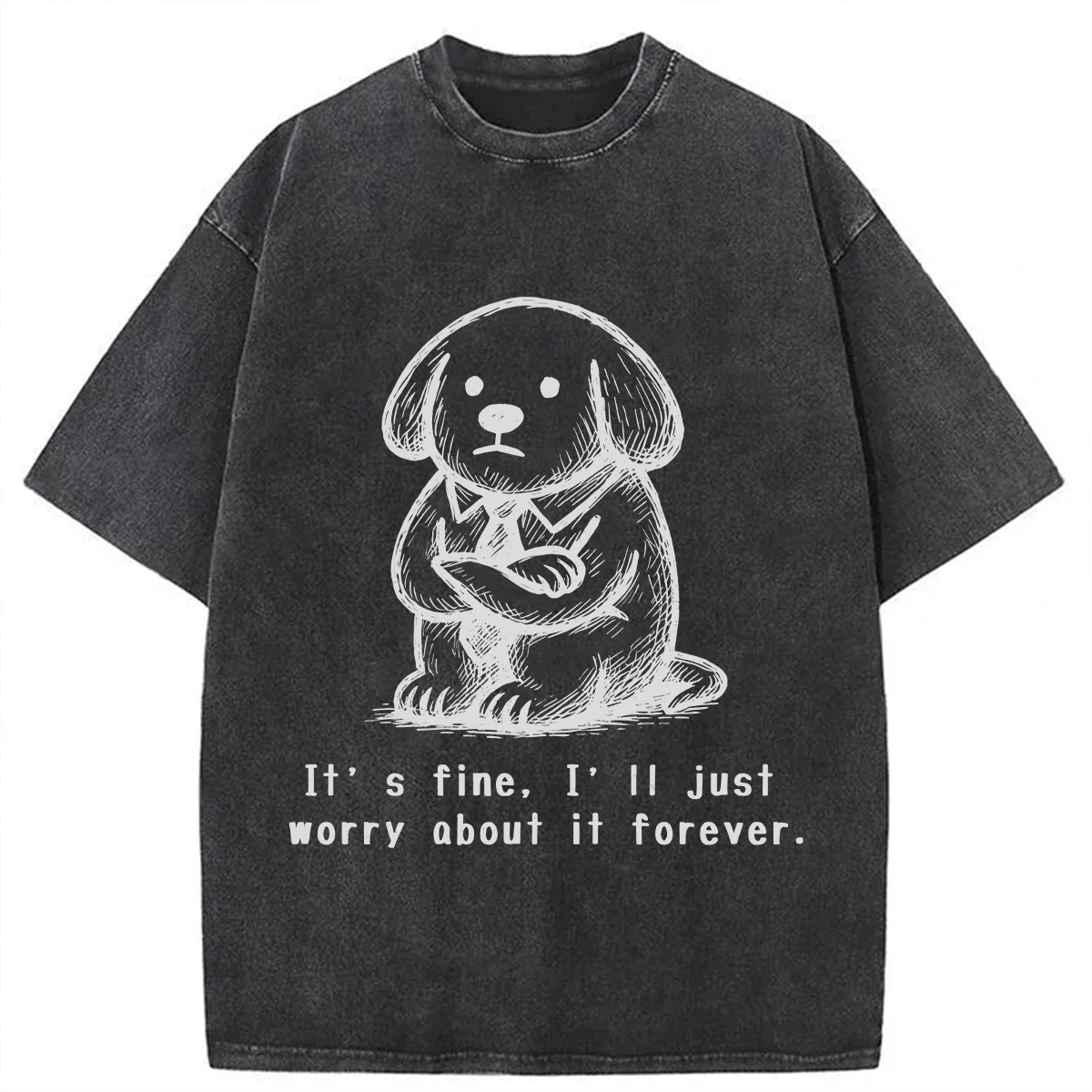 It’s Fine I'll Just Worry About It Forever T-shirt