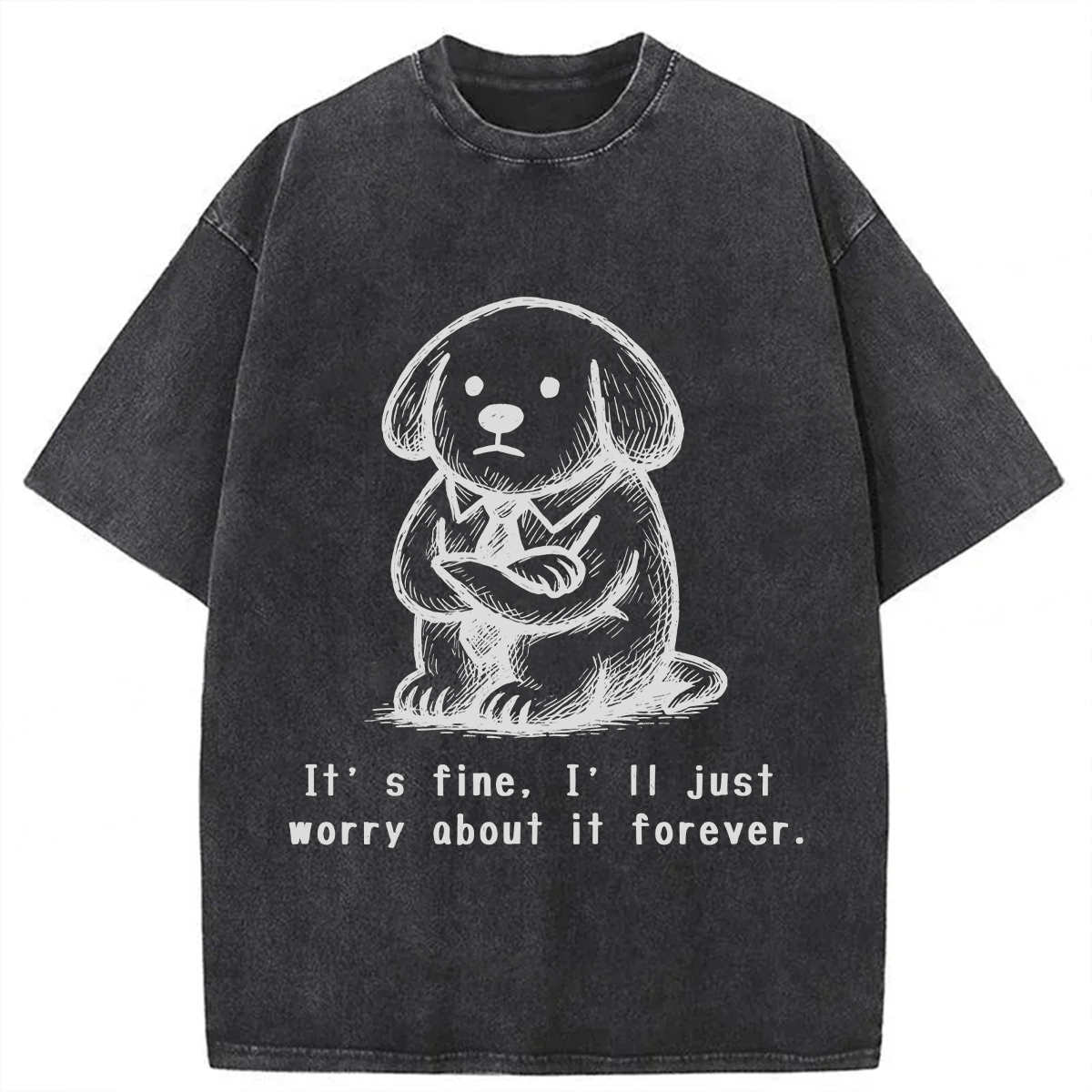 It’s Fine I'll Just Worry About It Forever T-shirt