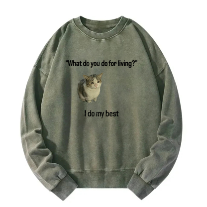 What Do You Do for Living I Do My Best Sweatshirt