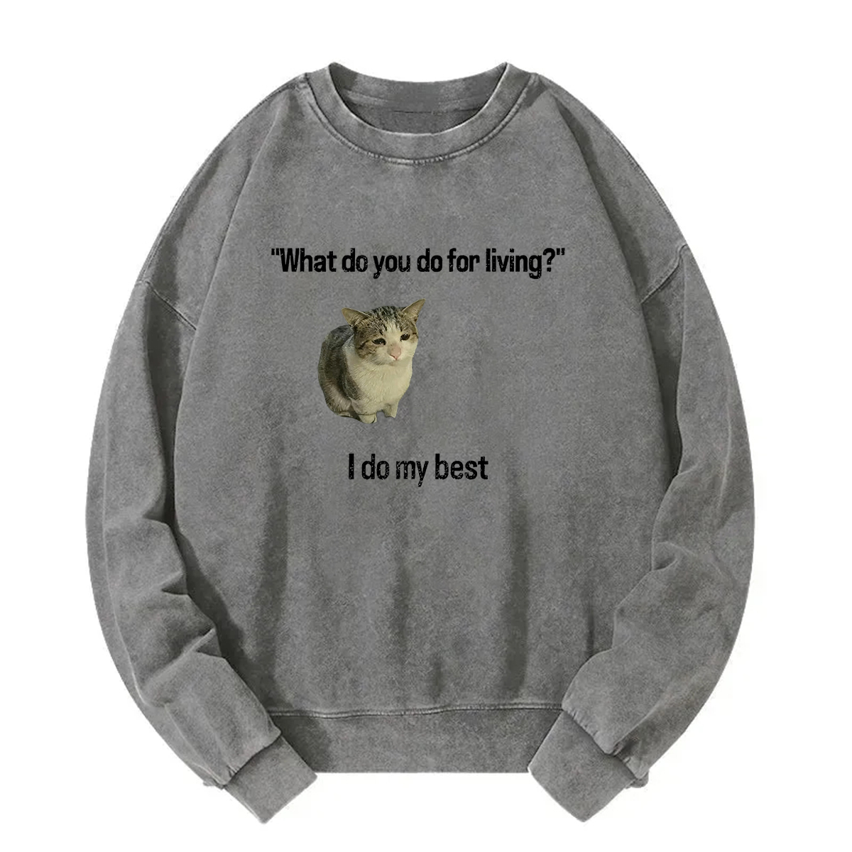What Do You Do for Living I Do My Best Sweatshirt