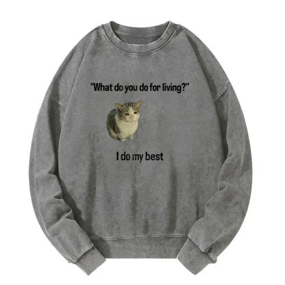 What Do You Do for Living I Do My Best Sweatshirt