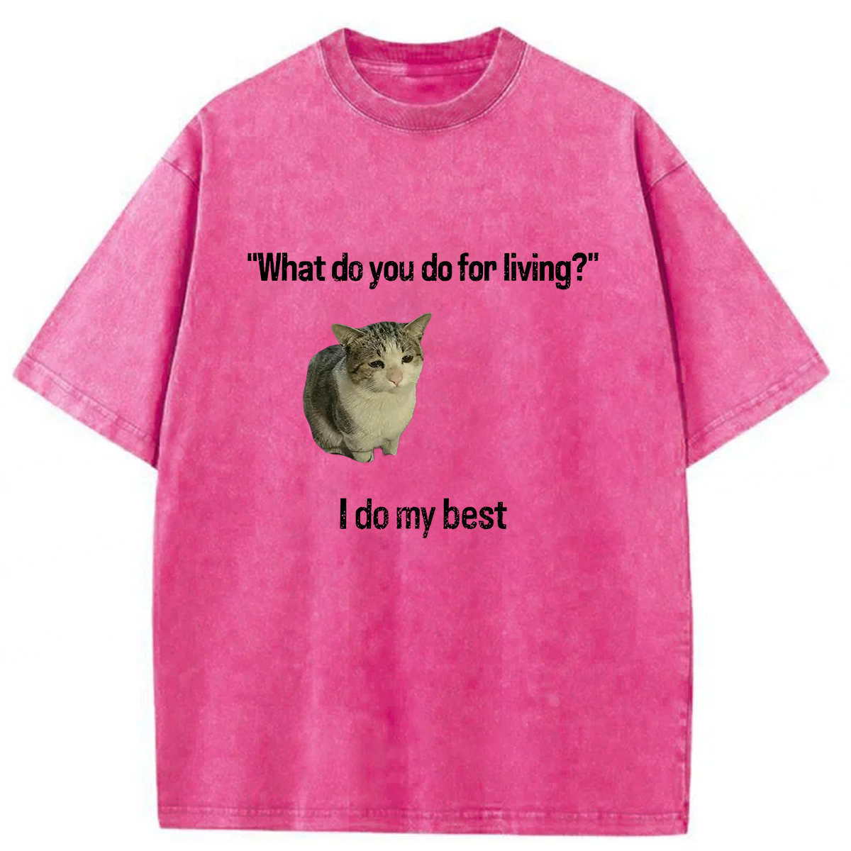 What Do You Do for Living I Do My Best T-shirt