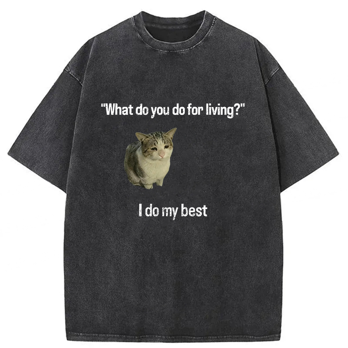 What Do You Do for Living I Do My Best T-shirt