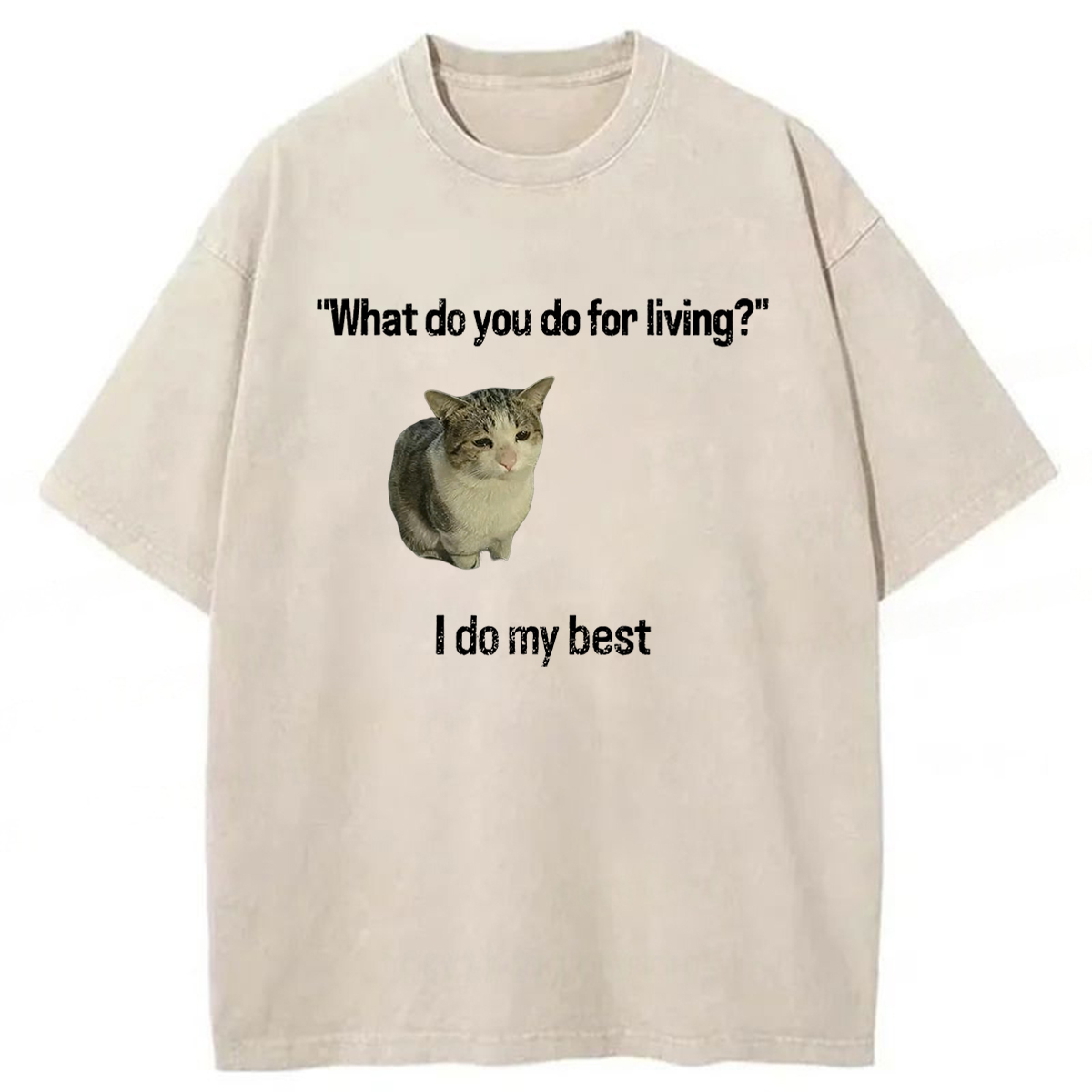 What Do You Do for Living I Do My Best T-shirt