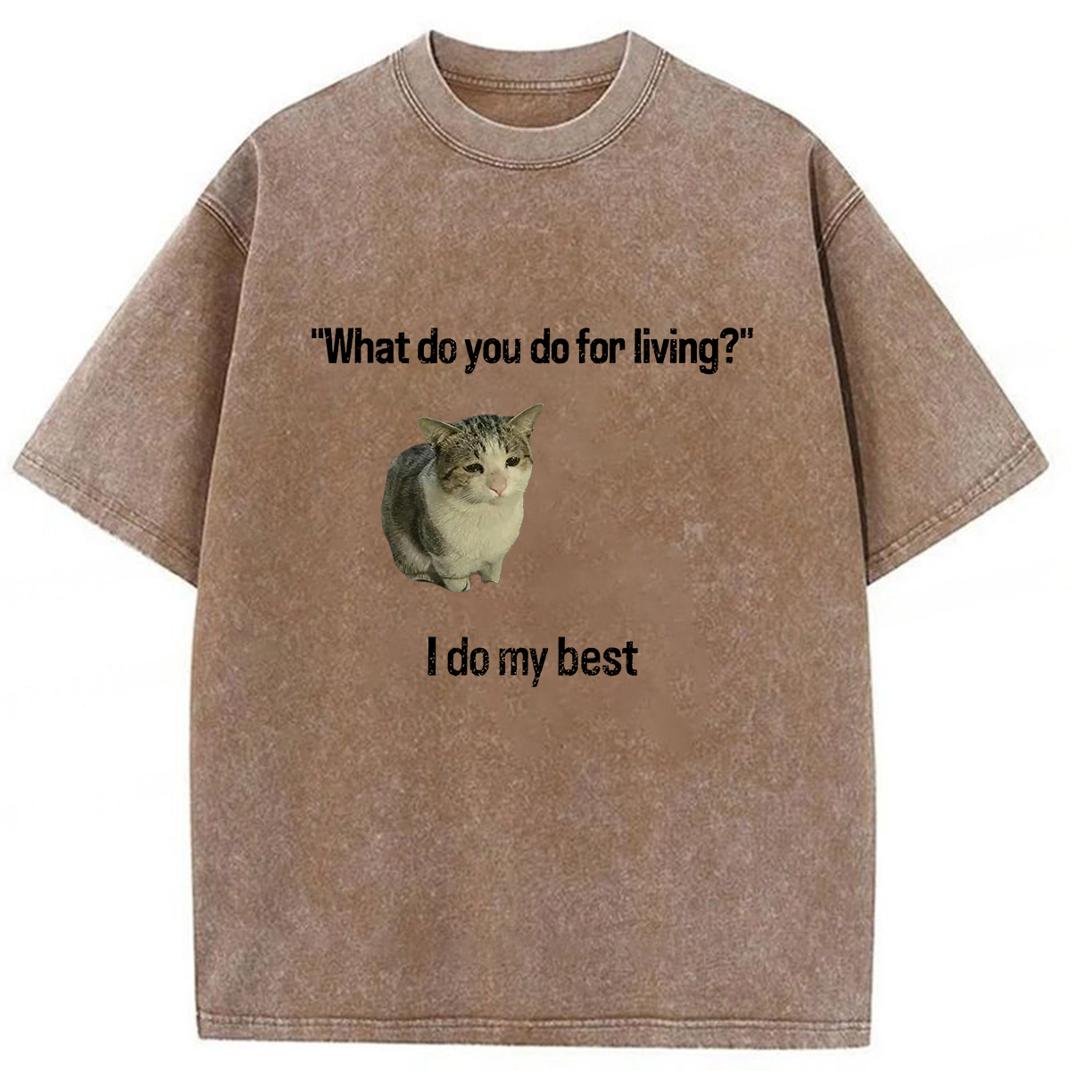 What Do You Do for Living I Do My Best T-shirt