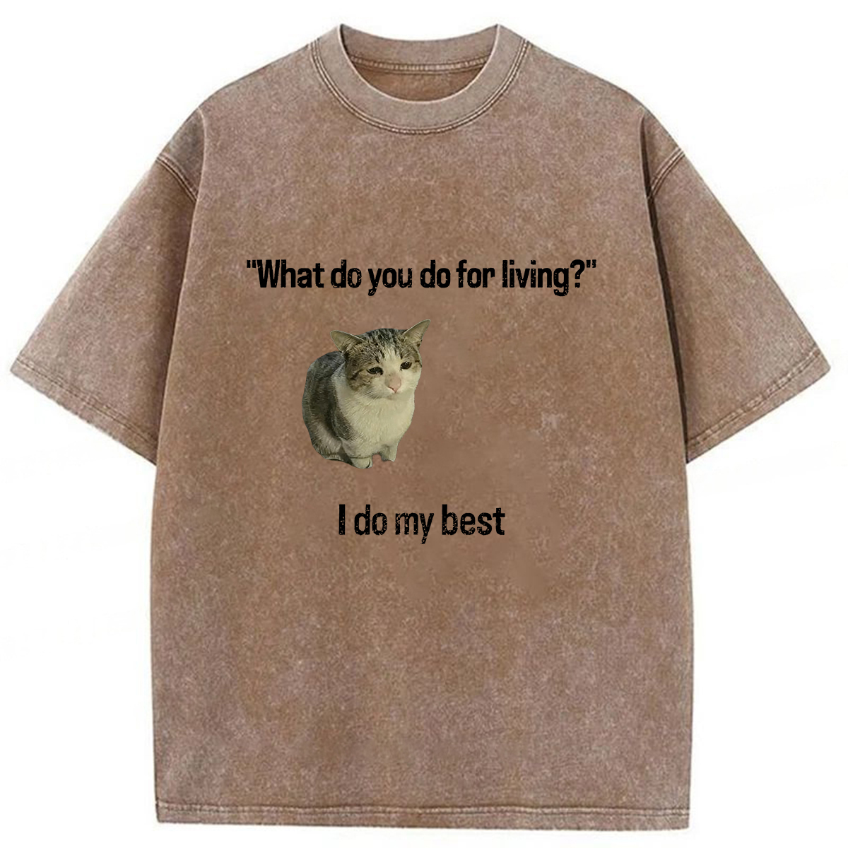 What Do You Do for Living I Do My Best T-shirt
