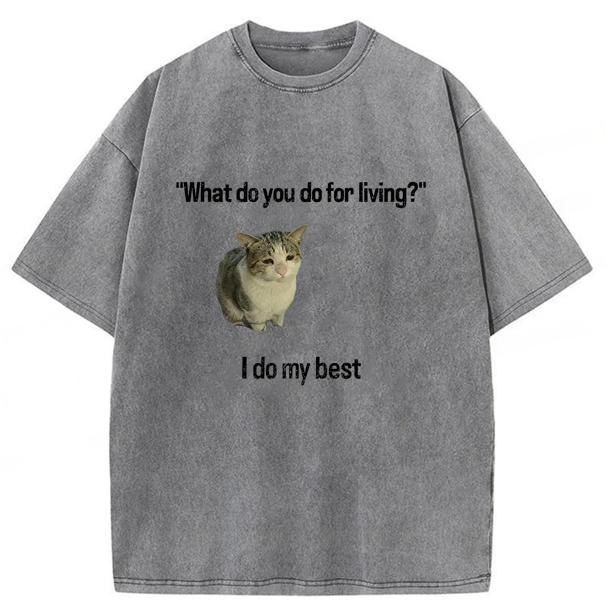 What Do You Do for Living I Do My Best T-shirt