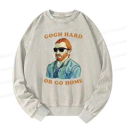 Gogh Hard Or Go Home Washed Sweatshirt