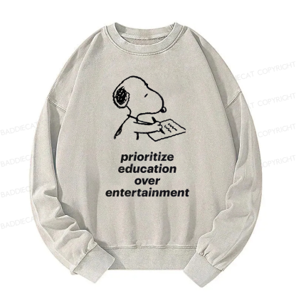Prioritize Education Over Entertainment Washed Sweatshirt