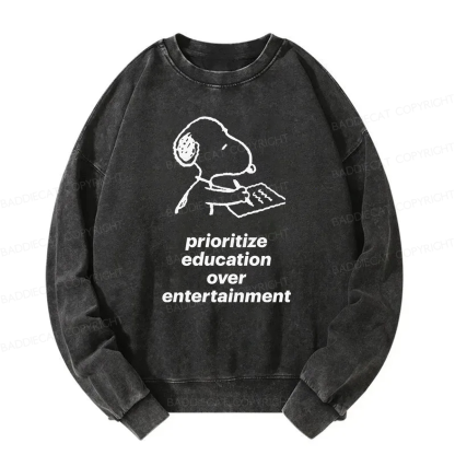 Prioritize Education Over Entertainment Washed Sweatshirt