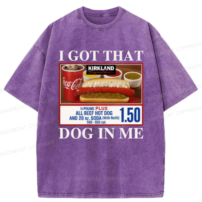 I Got That Dog In Me Washed T-shirt