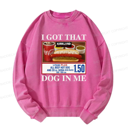 I Got That Dog In Me Washed Sweatshirt