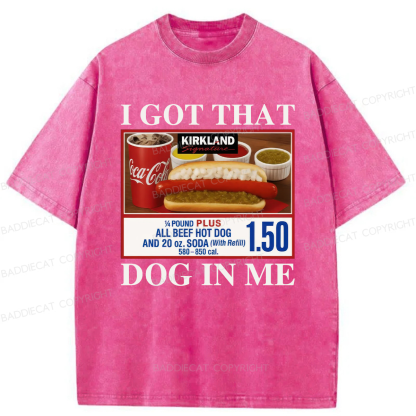 I Got That Dog In Me Washed T-shirt