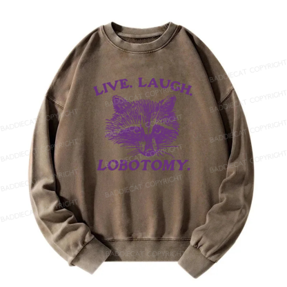 Live Laugh Lobotomy Washed Sweatshirt