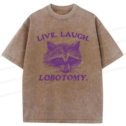 Live Laugh Lobotomy Washed T-Shirt