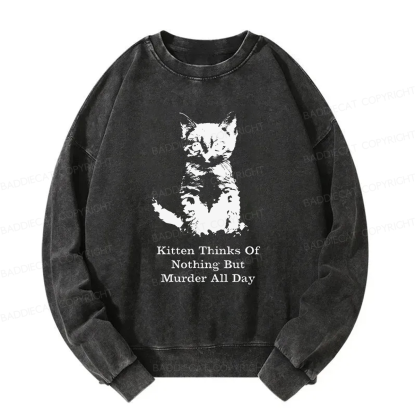 Kitten Thinks Of Nothing But Murder All Day Washed Sweatshirt
