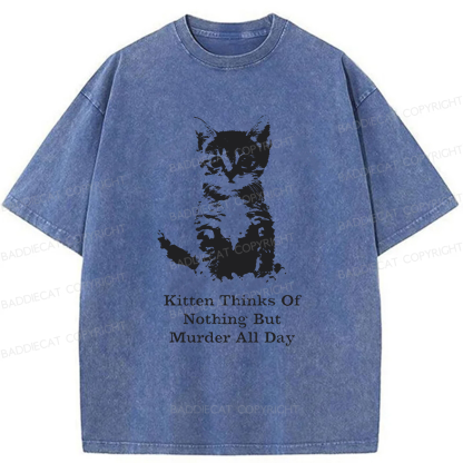 Kitten Thinks Of Nothing But Murder All Day Washed T-shirt