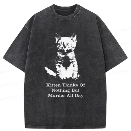 Kitten Thinks Of Nothing But Murder All Day Washed T-shirt