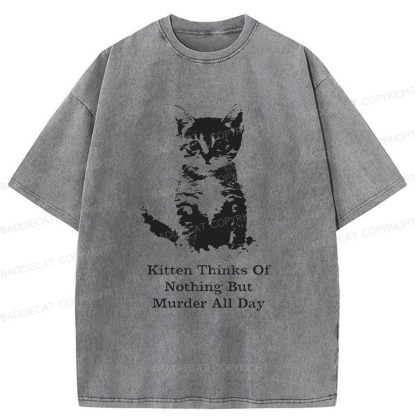 Kitten Thinks Of Nothing But Murder All Day Washed T-shirt