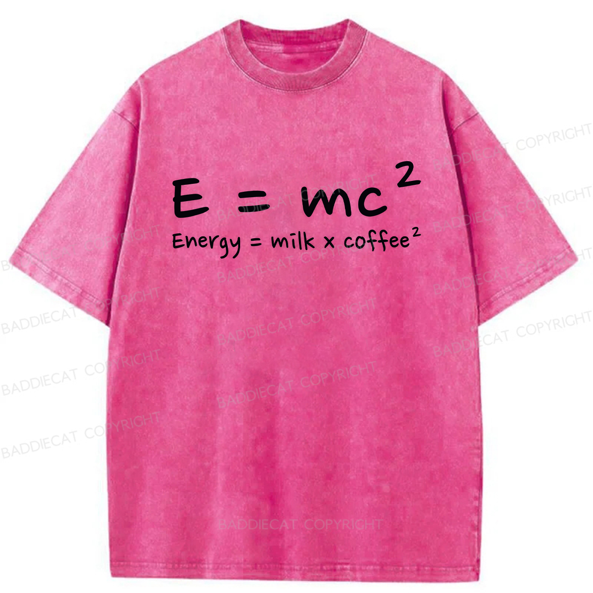 E = mc² Energy = Milk × Coffee² Washed T-shirt