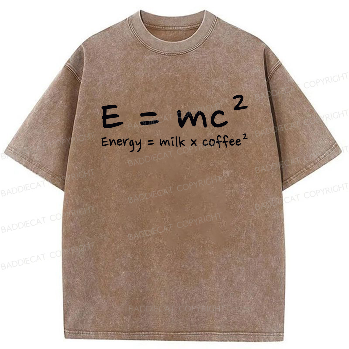 E = mc² Energy = Milk × Coffee² Washed T-shirt